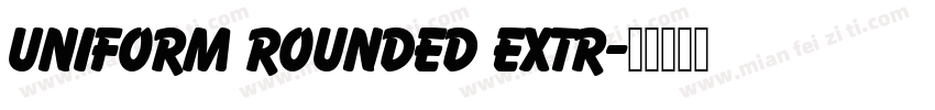Uniform Rounded Extr字体转换